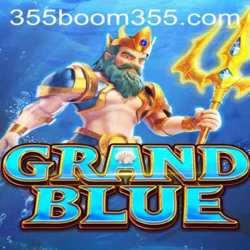 Explore the World of GRANDBLUE: A Unique Gaming Experience with Boom355